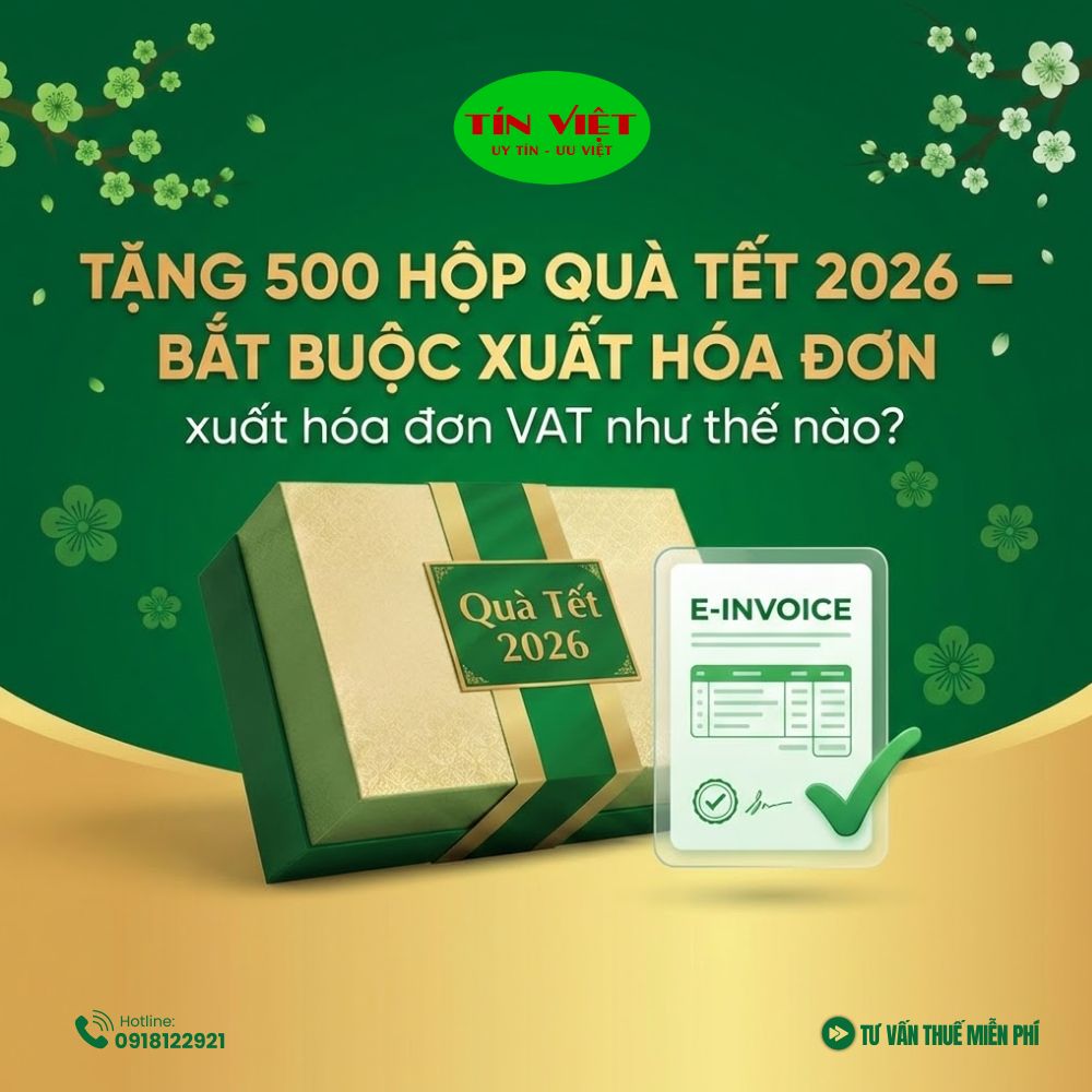 Tặng 500 hộp quà Tết 2026 – doanh nghiệp bắt buộc phải xuất hóa đơn VAT dịp Tết